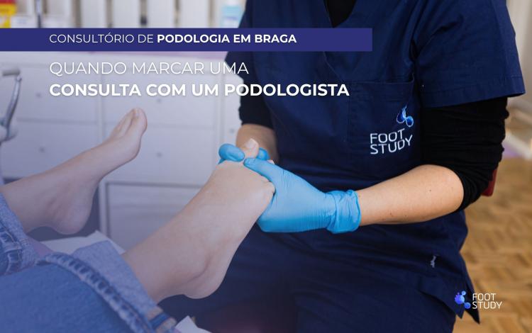 Consulta de Podologia em Braga: quando deve marcar uma consulta com um Podologista?